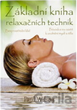 Základní kniha relaxačních technik : bezprostřední klid : průvodce na cestě k uvolnění mysli a těla