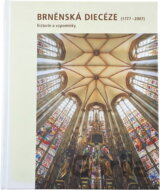 Brněnská diecéze (1777-2007) : historie a vzpomínky