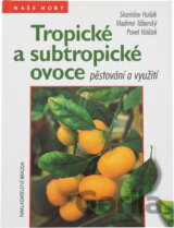 Tropické a subtropické ovoce : pěstování a využití