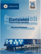 Čtvrtstoletí Policie České republiky : 25 let Policie České republiky 1991-2016
