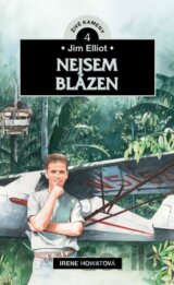 Jim Elliot - Nejsem blázen