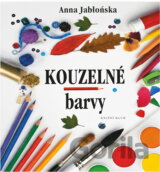 Kouzelné barvy : nápady pro malé výtvarníky
