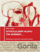 Otočila jsem hlavu tím směrem-- : rozhovory se ženami: o literatuře a jiném