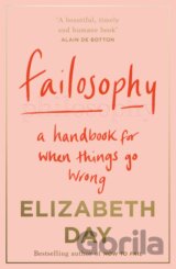 Failosophy: A Handbook For When Things Go Wrong