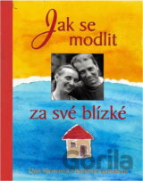Jak se modlit za své blízké