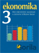 Ekonomika 3 pro obchodní akademie a ostatní střední školy