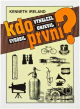 Kdo první vynalezl, objevil, vyrobil?