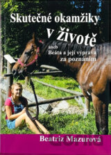 Skutečné okamžiky v životě, aneb, Beáta a její výprava za poznáním