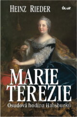 Marie Terezie : osudová hodina Habsburků