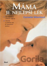 Máma je nejlepší lék : jak napomáhat uzdravení kojence : lékařské a praktické rady při zdravotních obtížích