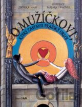 O mužíčkovi, který zastavil pražský orloj