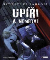Bytosti ze záhrobí: Upíři a nemrtví
