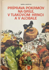 Príprava pokrmov na grile a v tlakovom hrnci