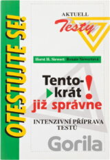 Tentokrát již správně! : intenzivní příprava testů : příprava testů pro uchazeče o místo, prohlédnutí osobních dotazníků pro abiturienty, studenty, začátečníky v povolání, akademiky a pro zvýšení kval