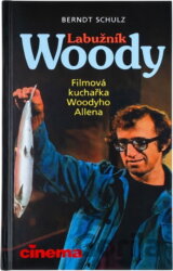 Labužník Woody : filmová kuchařka Woodyho Allena