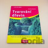 Tvarování dřevin : praktické návody pro vytváření tvarů a figur