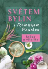Světem bylin s Romanem Pavelou: Krása a vitalita