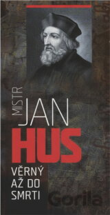 Mistr Jan Hus - věrný až do smrti