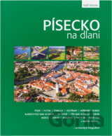 Písecko na dlani : Písek, Putim, Čimelice, Kestřany, Heřmaň, Dobev, Albrechtice nad Vltavou, Bechyně, Týn nad Vltavou, Orlík, Ražice, Zvíkov, Mirotice, Protivín, Milevsko a další místa--