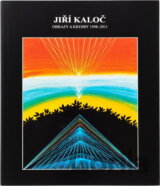 Jiří Kaloč : obrazy a kresby 1998-2011