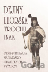 Dejiny Uhorska trochu inak