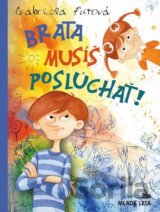Brata musíš poslúchať!