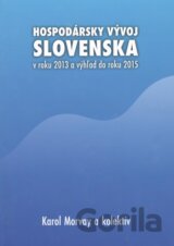 Hospodársky vývoj Slovenska v roku 2013 a výhľad do roku 2015