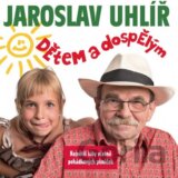 Jaroslav Uhlíř : Dětem a dospělým