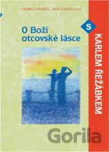 O Boží otcovské lásce s Karlem Řežábkem