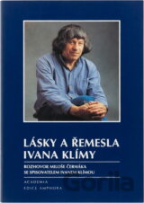 Lásky a řemesla Ivana Klímy : rozhovor Miloše Čermáka se spisovatelem Ivanem Klímou