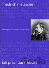 Tak pravil Zarathustra : kniha pro všechny a pro nikoho