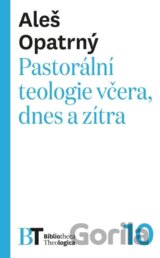 Pastorální teologie včera, dnes a zítra