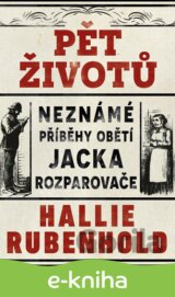 Pět životů: Neznámé příběhy obětí Jacka Rozparovače
