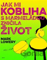 Jak mi kobliha s marmeládou zničila život