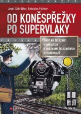 Od koněspřežky po supervlaky