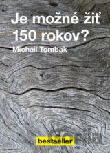 Je možné žiť 150 rokov?