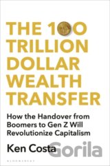 The 100 Trillion Dollar Wealth Transfer