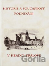 Historie a současnost podnikání v Hradci Králové