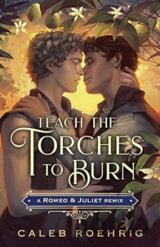 Teach the Torches to Burn: A Romeo & Juliet Remix