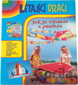 Létající draci : jak je vyrobit a pouštět