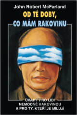 Od té doby, co mám rakovinu : úvahy pro lidi nemocné rakovinou a pro ty, kteří je milují