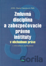 Zmluvná disciplína a zabezpečovacie právne inštitúty v obchodnom práve
