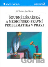 Soudně lékařská a medicínsko-právní problematika v praxi