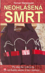 Neohlášená smrt - Po stopách terorismu od Světlé stezky k bin Ládinovi
