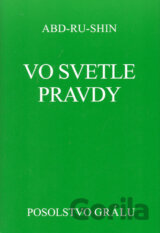 Vo Svetle Pravdy - Posolstvo Grálu (komplet 3 častí)