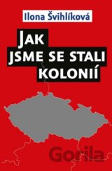 Jak jsme se stali kolonií