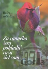 Za ranného šera pohladiť ružu šiel som