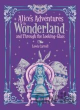Alice's Adventures in Wonderland and Through the Looking Glass