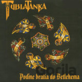 Tublatanka: Poďme bratia do Betlehema