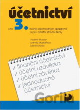Účetnictví pro 3. ročník obchodních akademií a pro ostatní střední školy
